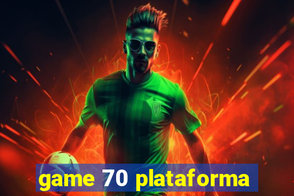 game 70 plataforma